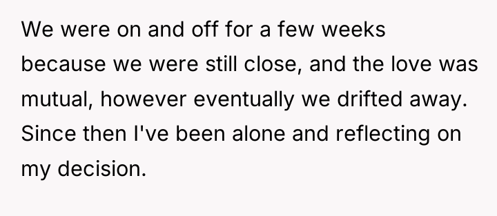 We were on and off for a few weeks because...