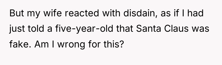 But my wife reacted with disdain, as if I had...