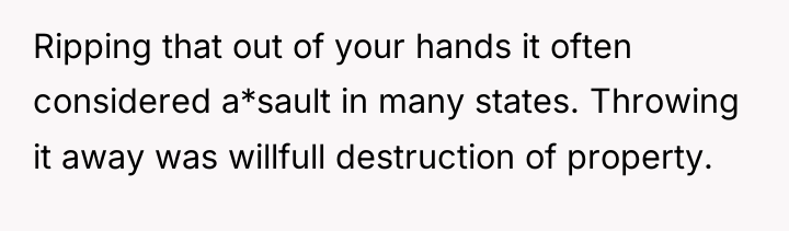 Ripping that out of your hands it often considered a*sault...