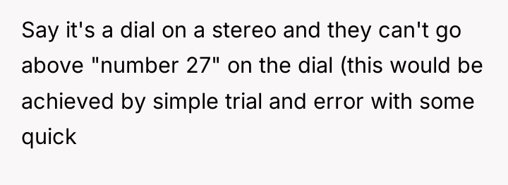Say it's a dial on a stereo and they can't...