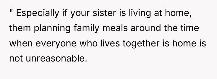 " Especially if your sister is living at home, them...