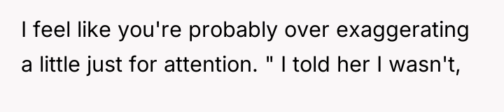I feel like you're probably over exaggerating a little just...