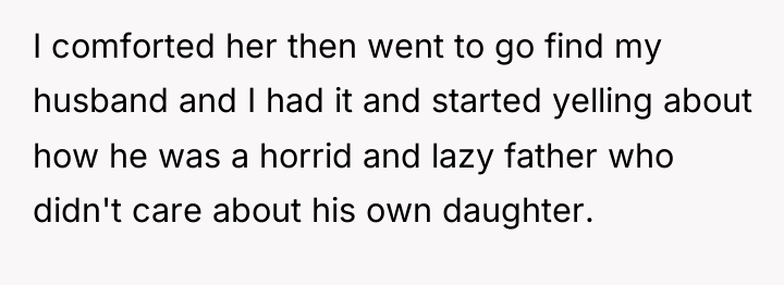 I comforted her then went to go find my husband...