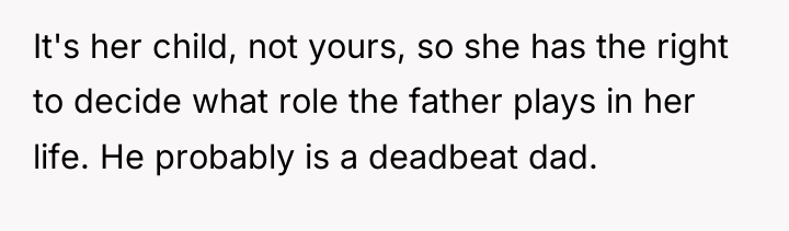 It's her child, not yours, so she has the right...