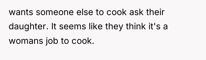 wants someone else to cook ask their daughter. It seems...
