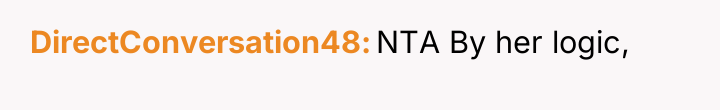 DirectConversation48 NTA By her logic,