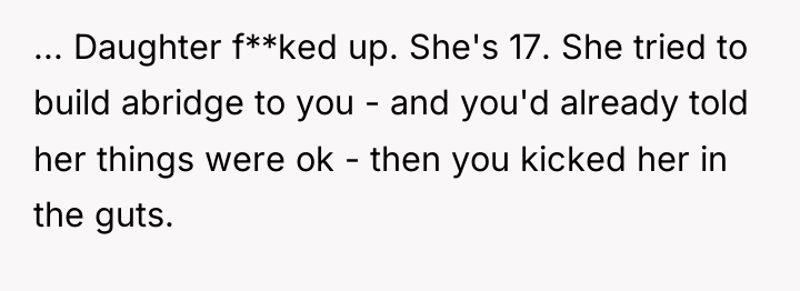 ... Daughter f**ked up. She's 17. She tried to build...