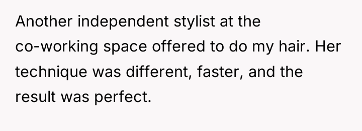 Another independent stylist at the co-working space offered to do...