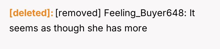 [deleted] [removed] Feeling_Buyer648: It seems as though she has more