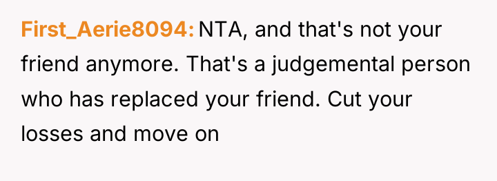 First_Aerie8094 NTA, and that's not your friend anymore. That's a...