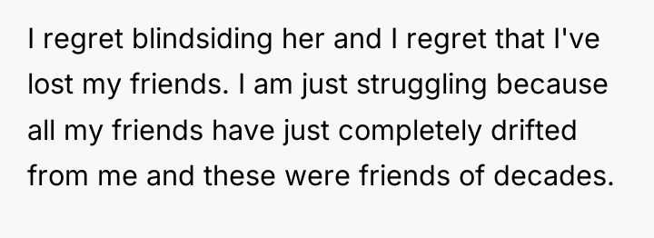 I regret blindsiding her and I regret that I've lost...