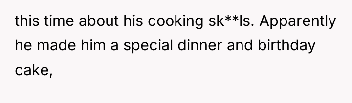 this time about his cooking sk**ls. Apparently he made him...