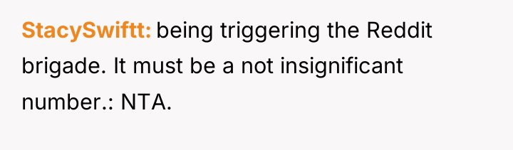 StacySwiftt being triggering the Reddit brigade. It must be a...