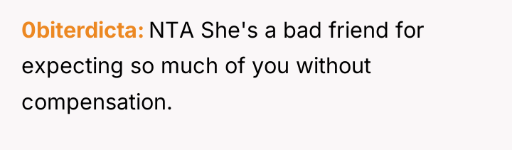 0biterdicta NTA She's a bad friend for expecting so much...