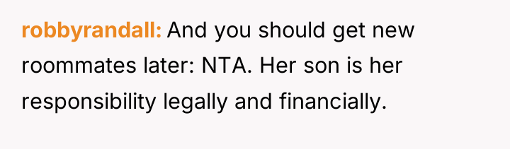robbyrandall And you should get new roommates later: NTA. Her...