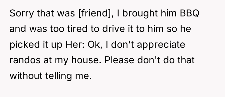 Sorry that was [friend], I brought him BBQ and was...