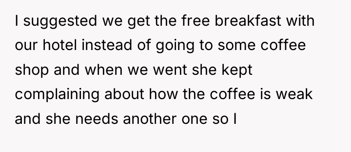 I suggested we get the free breakfast with our hotel...