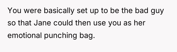You were basically set up to be the bad guy...