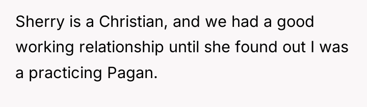 Sherry is a Christian, and we had a good working...