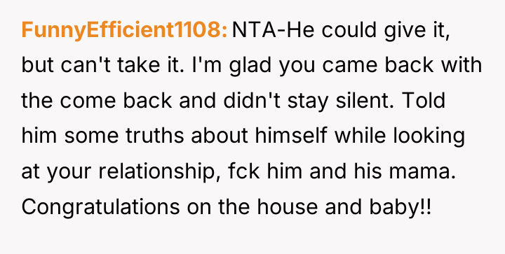 FunnyEfficient1108 NTA-He could give it, but can't take it. I'm...