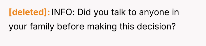 [deleted] INFO: Did you talk to anyone in your family...