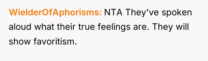 WielderOfAphorisms NTA They've spoken aloud what their true feelings are....