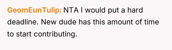 GeomEunTulip NTA I would put a hard deadline. New dude...