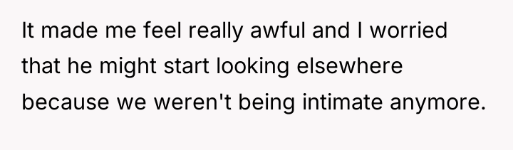 It made me feel really awful and I worried that...