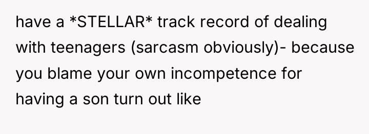 have a *STELLAR* track record of dealing with teenagers (sarcasm...