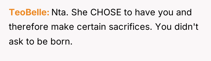 TeoBelle Nta. She CHOSE to have you and therefore make...