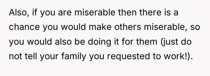 Also, if you are miserable then there is a chance...