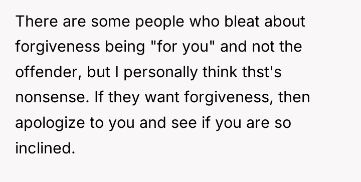 There are some people who bleat about forgiveness being "for...