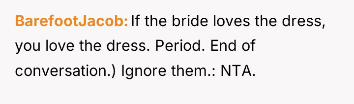 BarefootJacob If the bride loves the dress, you love the...