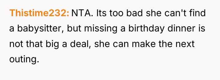 Thistime232 NTA. Its too bad she can't find a babysitter,...