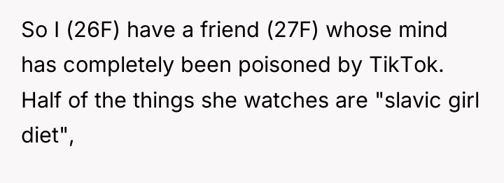 So I (26F) have a friend (27F) whose mind has...