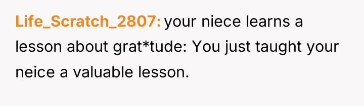 Life_Scratch_2807 your niece learns a lesson about grat*tude: You just...
