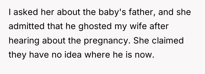 I asked her about the baby's father, and she admitted...