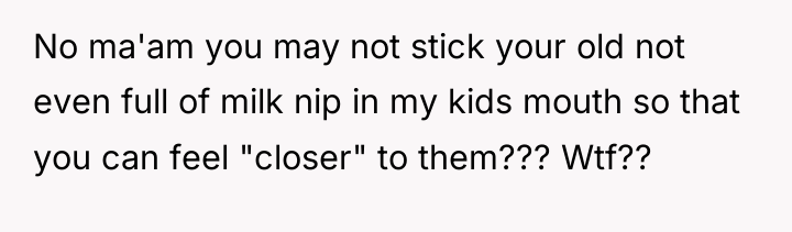 No ma'am you may not stick your old not even...