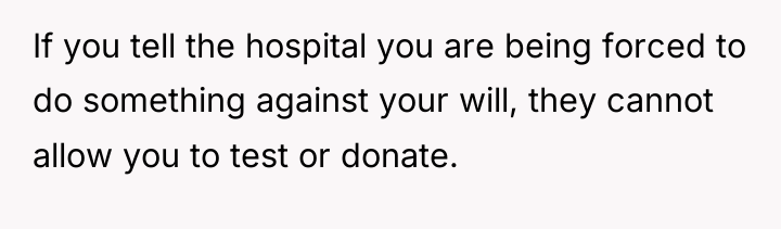 If you tell the hospital you are being forced to...