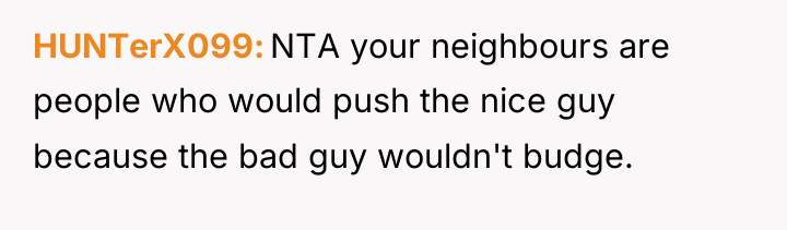 HUNTerX099 NTA your neighbours are people who would push the...