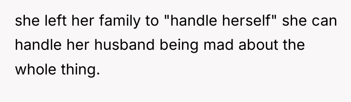 she left her family to "handle herself" she can handle...