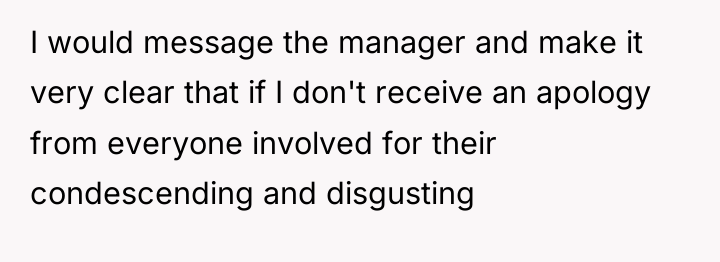 I would message the manager and make it very clear...