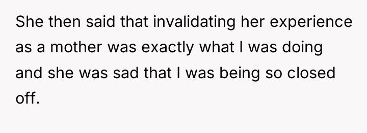 She then said that invalidating her experience as a mother...