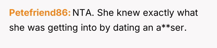 Petefriend86 NTA. She knew exactly what she was getting into...