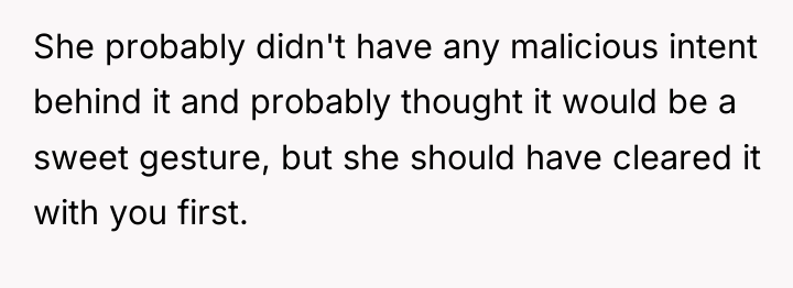 She probably didn't have any malicious intent behind it and...