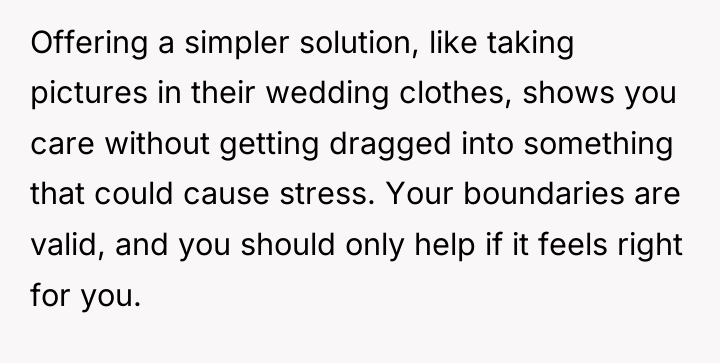 Offering a simpler solution, like taking pictures in their wedding...