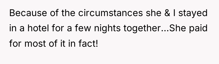 Because of the circumstances she & I stayed in a...