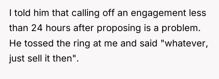 I told him that calling off an engagement less than...
