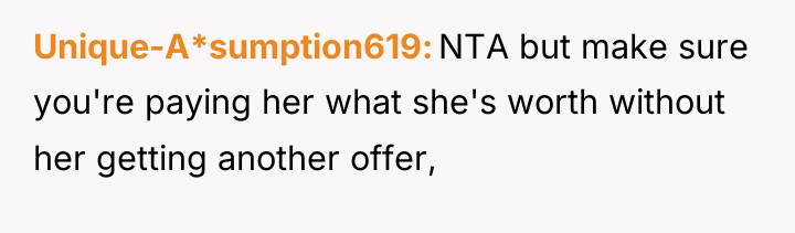 Unique-A*sumption619 NTA but make sure you're paying her what she's...