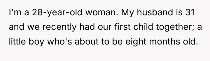 I'm a 28-year-old woman. My husband is 31 and we...